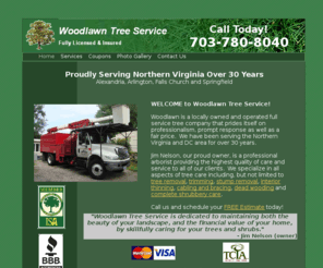 woodlawntree.com: Woodlawn Tree Service - Tree Removal, Trimming, Pruning, Stump Removal and Complete Shrubbery Care in Northern VA
Woodlawn Tree Service specializes in Northern Virginia tree removal, trimming, stump removal, cabling and bracing, dead wooding and complete shrubbery care for over 30 years.