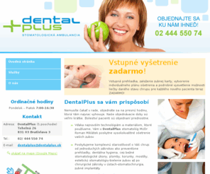 dentalplus.sk: zuby, zubné implántáty, zubár, stomatológ, súkromný zubár Bratislava, stomatochirurgia, zubári
DentalPlus – stomatochirurgia – zubné implantáty - súkromný zubár Bratislava – zubné ošetrenie ( ošetrenie zubov ) -  stomatológ Mudr. Roman Miklátek ošetrí vaše zuby na profesionálnej úrovni v príjemnom prostredí novej ambulancie. 