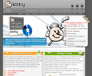 kirbyalarmpro.com: Kirby Software - Alarm Task Scheduler Software and 2011 Football Tipping Software
Kirby Software has been producing quality, reliable free programs since 2002.With over 19 years in the software industry we pride ourselves on producing software that is useful and easy to use.