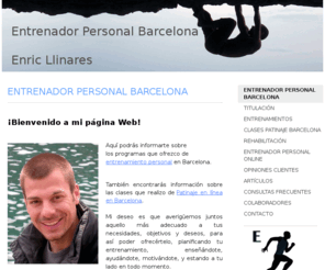 entrenadorbarcelona.net: Entrenador Personal Barcelona
ENTRENADOR PERSONAL BARCELONA - ENRIC LLINARES - PERSONAL TRAINER BARCELONA - ENTRENADORES PERSONALES BARCELONA - CLASES PATINAJE BARCELONA