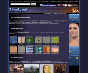 3dmd.net: 3D artists portal, 3d animation and 3d modeling tutorials, free textures and photos, 3d jobs
3D artists forum and gallery | Hundreds of free tileable textures and photos to download | 3D animation and 3d modeling tutorials for MAYA, 3ds MAX, Softimage, LightWave 3d,  wings 3D, blender and more.