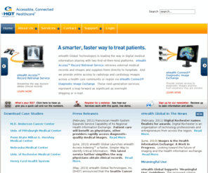 ehealthglobaltech.com: Medical Record Retrieval - Medical Imaging Information Exchange Services
Get a jump on Meaningful Use with eHGT’s services. eHGT’s professionals retrieve outside medical records, and securely deliver them digitally. HIEs/RHIOs and IDNs can also use eHGT to automate access to medical images generated within a community, region, or state.