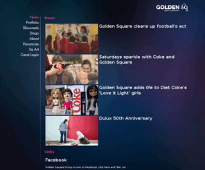 goldensquarepost.com: Golden Sq - News
Golden Square is a highly creative team of visual effects editors and artists for the commercial, online, broadcast and feature film industries