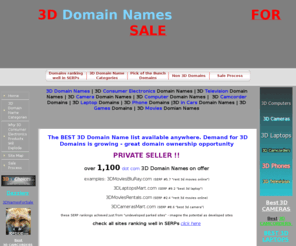 names3d.com: 3D Domain Names for Sale | Great Domain Name Sale | 3D Domains - 3D Domain Names | Great Domain Sale | Make Offer for Great Domain
largest offer of 3D Great Domain Names for Sale, 3D Camera domains, 3D Computer great domain names, make offer for great Domain names, 3D Laptops domains, make offer for a great domain today