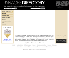 topofthetowndirectory.com: PanacheDirectory.com Home Page
Panache Directory is an exclusive collection of elite local professionals; pros that come recommended by both their clients and their peers as the best-of-the-best. Selected for outstanding craftsmanship and unbeatable service, these accomplished local pros have a reputation for setting the bar in their respective trades; for delivering exceptional quality in every detail of every job.