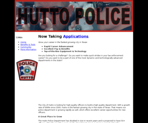 huttopolicecareers.org: Hutto Police - Recruitment
The Hutto Police Department is recruiting dedicated police officers to help serve and protect the fastest growing city in the state of Texas.