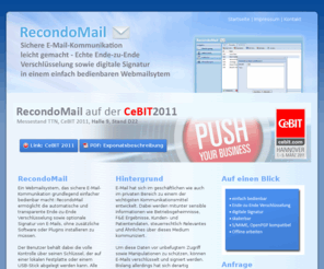 recondomail.com: RecondoMail - sichere E-Mail-Kommunikation leicht gemacht
Sichere E-Mail-Kommunikation grundlegend einfacher bedienbar: RecondoMail ermöglicht  automatische und transparente Ende-zu-Ende Verschlüsselung sowie Signatur von E-Mails, ohne zusätzliche Software oder Plugins installieren zu müssen. 