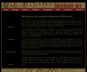 sembachart.com: Sembach Art Gallery - Buy Art, Sculpture, Paintings, Photography, Artifacts, Masks, South Africa
Buy art.  The online gallery presents the art collector with a comprehensive display of all pieces currently available, as far as practically possible. When the collector is searching for a particular piece not displayed in the onsite gallery, Sembach Galleries welcomes enquiries and promises to provide the collector with a meaningful response in due course. Many artists, galleries, and artwork featuring paintings, photography, sculpture. 