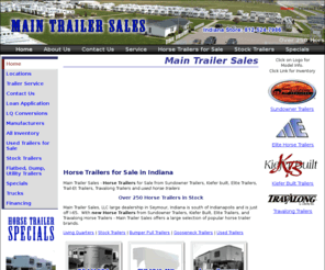 indianahorsetrailers.com: Main Trailer Sales | Horse Trailers for Sale | Indiana Kentucky Dealerships
Main Trailer Sales - Horse Trailers for Sale from Sundowner Trailers, Kiefer built, Elite Trailers, Trail-Et Trailers, Travalong Trailers and used horse trailers, maine trailers