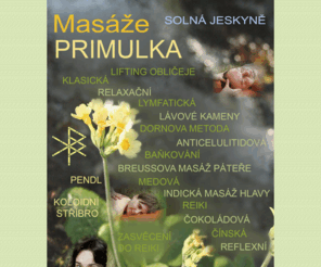 masaze-primulka.cz: Masáže Hradec Králové centrum, solná jeskyně - Masáže Primulka
Masáže Hradec Králové. Masáže v centru Hradce Králové v solné jeskyni 5 minut chůze od vlakového a autobusového nádraží