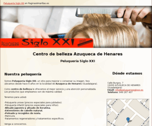 peluqueriasigloxxi.es: Centro de belleza Azuqueca de Henares. Peluquería Siglo XXI
En nuestra peluquería unisex ofrecemos extensiones de cabello natural, peinado, recogidos de novia, manicura, tratamientos regeneradores y mucho más. Le esperamos.