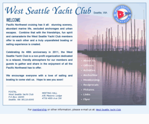 westseattleyachtclub.com: West Seattle Yacht Club - The Best Seattle Yacht Club!
West Seattle Yacht Club (WSYC) is a low cost boating club with a long list of reciprocals. WSYC is open to all boaters and boating enthusiasts. So whether you reside in West Seattle or not, come check us out!