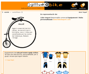 gillue.com: Agent comercial bicicletes i accessoris per a bicicletes Jordi Gillué
Agent comercial de bicicletes, accessoris per a bicicleta, cascs i roba personalitzada per les zones de Catalunya, Balears i Aragó