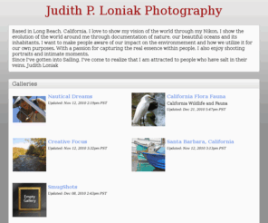 judithloniak.com: Home
www.judithloniak.com/  Judith Loniak (Long Beach, CA)  specializes in Landscapes, Fauna, and Environmental Portraits.