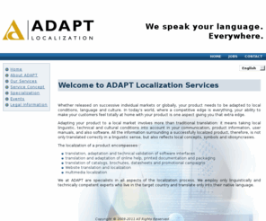 adapt-localization.info: Welcome to ADAPT Localization
ADAPT Localization - Your Partner for Expert Translations and Localization in the Fields of Life Sciences and IT / Telecommunications.