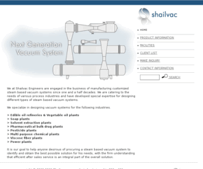 shailvac.com: Vacuume System India, Vacuum System Manufacturer, Vacuum System Exporter - Shailvac
Manufacturer and Exporter of customized steam based vacuum systems and equipment catering to the needs of various process industries across the world.