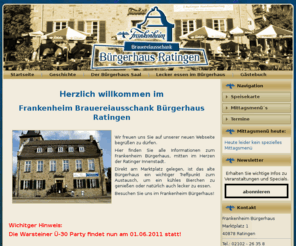 frankenheim-buergerhaus.com: Frankenheim Brauereiausschank Bürgerhaus Ratingen
Das Frankenheim Bürgerhaus im Herzen von Ratingen. Lecker Essen und feste Feiern im stilvollem Ambiente des alten Ratinger Bürgerhauses.