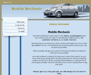 mobilemechanicltd.com: MOBILE MECHANIC
Mobile mechanic service that come to you. Work or at home, five week days 8 to 5pm.
Your car / van will not start or it just due for its sevice.