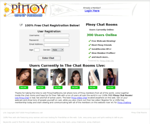 pinoychatrooms.net: Pinoy Chat Rooms - 100% Free Pinoy ChatRooms
Pinoy Chat Rooms - 100% Free to register and meet other pinoy people from all around the world. Live pinoy video chat for everyone. Join today!