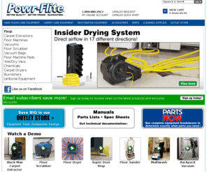 powr-flight.com: Floor Machine - Carpet Extractor - Commercial Vacuum | Powr-Flite
Floor Machine, Carpet Extractors, Carpet Dryers: Powr-Flite manufactures and distributes top quality commercial floor care equipment, accessories, parts and cleaning supplies. Powr-Flite serves the building service contractor, restoration contractor and in-house cleaning facility service provider.