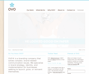 brandsbyovo.com: OVO >  A Branding Company with Offices in Portland OR and Phoenix AZ
OVO is a branding agency specializing in brand naming, visual identity, and integrated marketing for organizations seeking to launch, grow or reinvent themselves.