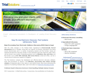 eddprocess.com: Electronic Discovery: eDiscovery Services & Electronic Evidence Discovery Tools for Email E-Discovery
Electronic discovery and ediscovery services at Trial Solutions provide clients with best practices in Ediscovery data processing, converting and reconstitution for Email, PST, Outlook and Macintosh (Mac) data conversion. Learn about electronic discovery & ESI services at Trial Solutions of Texas - evidence management company.