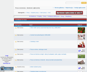 pracasezonowa.com: Praca sezonowa - Bezpłatne ogłoszenia. pracasezonowa.com - szukasz, oferujesz pracę sezonową.
Praca sezonowa - Darmowy panel ogłoszeniowy. Szukasz pracy sezonowej, chcesz znaleźć prace na wakacje??? Szukasz ludzi do pracy sezonowej???. Darmowe ogłoszenia w internecie. Praca sezonowa