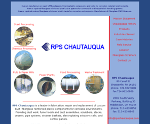 chautauquafrp.com: RPS Chautauqua Tanks and Duct Systems for Corrosive Environments
Industry leader in fabrication, repair and replacement of custom built fiberglass reinforced plastic components for corrosive environments. Providing duct work, fume hoods and duct assemblies, scrubbers, stacks, vessels, pipe systems, strainer baskets, electroplating solutions cells, and control panels.