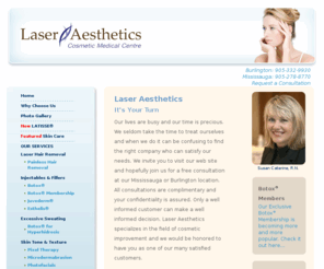 laserit.ca: :::Laser Aesthetics::: Your Trusted Cosmetic Medical Centre for Botox&reg, Juvederm &reg, Laser Hair Removal, and Other Cosmetic Services for Burlington Ontario, Oakville Ontario, Hamilton Ontario, Milton Ontario, Missisauga Ontario and Area
Southern Ontario's trusted Cosmetic Medical Centre for Botox, Juverderm, Laser Hair Removal and 
	other Services. We serve Burlington,
	Oakville, Hamilton, Mississauga, and area.  Consults always complimentary