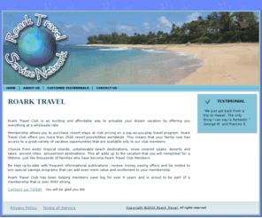 roarktravel.info: Roark Travel
Roark Travel Club is an exciting and affordable way to actualize your dream vacation by offering you everything at a wholesale rate.