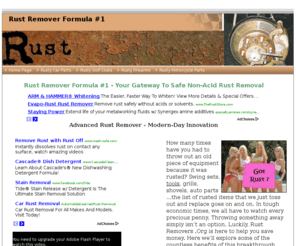 rustremovers.org: RUST REMOVER FORMULA #1 | FREE SHIPPING | GOT RUST?
Rust Remover - How many times have you had to throw out an old piece of equipment because it was rusted? Swing sets, tools, grills, shovels, auto parts…the list of rusted items that we just toss out and replace goes on and on. In tough economic times, we all have to watch every precious penny. Throwing something away simply isn’t an option. Luckily, Rust Removers .Org is here to help you save money.