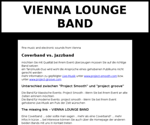 viennaloungeband.com: VIENNA LOUNGE BAND
vienna lounge band - loungemusik und barjazz, jazzband und coverband in einem mit der VIENNA LOUNGE BAND - Live-Musik aus Wien