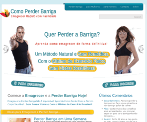 comoperderbarriga.com: Como Perder Barriga e Emagrecer Rápido
Perder barriga de uma forma rápida e permanente é fácil se seguir estas dicas. Aprenda a emagrecer rápido, perder gordura e ganhar saúde! Para homens e mulheres!