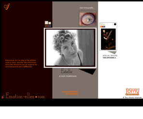 emotion-elles.com: Emotion-elles est le rendez-vous des photos pleines d'emotions
Book complet sur des themes differents tels que la nature, les paysages, la mer, la montagne, la flore, la faune, le sport, l'art, l'architecture, le patrimoine, les mannequins, les hommes, les femmes, les enfants, le base-ball, le soleil, la pluie, la nuit