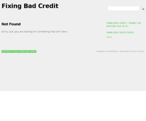 fixing-bad-credit.info: Fixing Bad Credit
My personal site providing useful information for fixing bad credit, raising credit scores, and improving credit reports, in order to obtain car loans, credit cards, or a mortgage with ease.