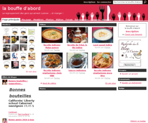 labouffedabord.com: la bouffe d'abord - Le regroupement des gens qui aiment cuisiner ... et manger !
Créez votre blog culinaire, partagez vos photos, vos vidéos et rencontrez des internautes passionnés par la bouffe !