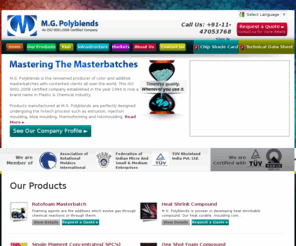 mg-polyblends.com: Masterbatch, Color Masterbatch, Additive Masterbatches, Plastic Masterbatch, Manufacturers, Exporters, Suppliers India
M.G. Polyblends is leading masterbatch manufacturers and exporters in India, we offer wide range of additive masterbatches, color masterbatch and plastic masterbatches for various industries across the globe.