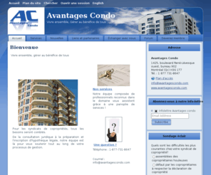 advantagescondos.net: Avantages Condo - Vivre ensemble, Gérer au bénéfice de tous
Pour les syndicats de copropriétés, tous les besoins seront comblés.  De la consultation juridique à la préparation et l'inscription d'hypothèque légale, notre équipe est là pour vous soutenir tout au long de votre processus de gestion.