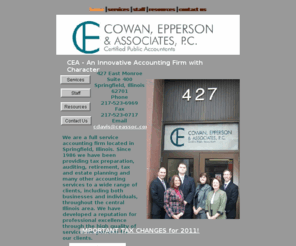 ceassoc.com: Home
Tax preparation and accounting services. Valuations of businesses Audit
Kevin R. Cowan
Darren M. Epperson
Storm M. Wolff
R. Lee Ferguson
Elaine B. Spearie
Quickbooks ProAdvisor