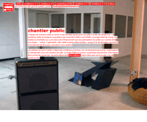 chantierpublic.org: *** chantier public ***
chantier public, formes collectives de l'art contemporain, résidences d'artistes, 40 rue Pré Gaudry 69007 Lyon