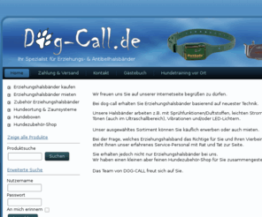 dog-call.de: Home-Dog-Call.de
Erziehungshalsband, Antibellhalsband und Halsband für Hunde