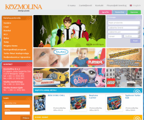 kozmolina.com: Kozmolina
Kozmolina je distributer najvecih svetskih proizvodaca decijih igracaka, kompanija Hasbro, za brendove Transformers, Littlest Pet Shop, Spiderman, My Little Pony, Indiana Jones, Playdooh, Playskool, Lego, Bandai, Nikko za trite Srbije, Crne Gore i Makedonije.