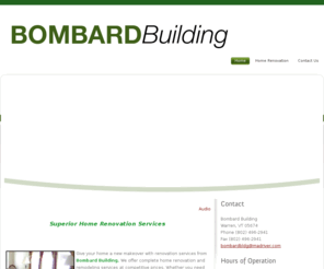 bombardbuilding.net: Bombard Building, Warren, VT
We offer complete home renovation and remodeling services at competitive prices. Our contractors are here to lend a hand whenever you need us the most.