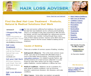 hair-loss-adviser.com: Best Hair Loss Treatment - Affordable Hair Replacement Services
Consumer information on the best hair loss treatment and medical hair replacement services for male pattern baldness and hair loss in women. Remedies, natural solutions, medical restoration treatments and products to stop balding and restore your hair.