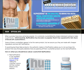 realnuphedrine.com: Real NuPhedrine - www.RealNuPhedrine.com
NuPhedrine is the hottest Diet Pill on the market today. Unfortunately, counter-feit NuPhedrine has been circulating the Internet, read this important information.