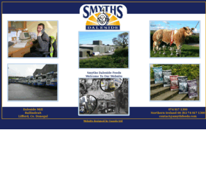 smythfeeds.com: Smyths Daleside Feeds
Smyths Daleside Feeds, the premier animal feed mill in
	Ireland serving the Irish Republic and Northern Ireland.
	Robert Smyth & Sons manufacture and deliver animal feed in
	bulk and bags.
	Beef and Dairy, Sheep and Lambs, and now Horse too.
	