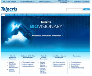 telagris.com: Talecris Biotherapeutics | Talecris
Talecris Biotherapeutics produces critical care treatments for life-threatening disorders in therapeutic areas such as immunology, neurology, pulmonology, and hemostasis.