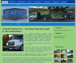 oneillcapitalinc.com: O'Neill Capital Inc
O'Neill Capital Inc provides many services including: general contracting, construction, new home builder, home renovations, landscaping, excavating and septic tanks. Proudly serving Peterborough and The Kawarthas.