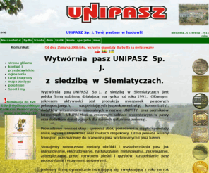 unipasz.eu: UNIPASZ - producent mieszanek i premiksów
farmerskich - TWÓJ partner w hodowli
Unipasz s. j. to znany i ceniony producent pasz dla zwierząt hodowlanych i gospodarskich