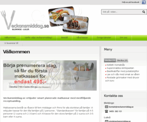 veckansmiddag.se: Veckansmiddag - Hemlevererade matkassar med recept i Blekinge och Luleå
Få en mindre stressig vardag med Veckansmiddag. Du får enkelt och smidigt en matkasse med recept hem till dörren varje vecka. Nyttig och god mat, samt det lilla extra i personlig service.